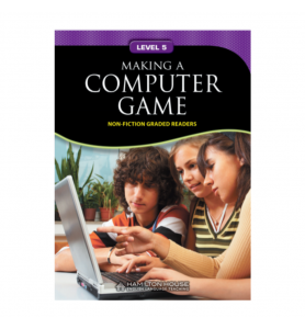 Non - Fiction Readers MAKING A COMPUTER GAME Level B1+